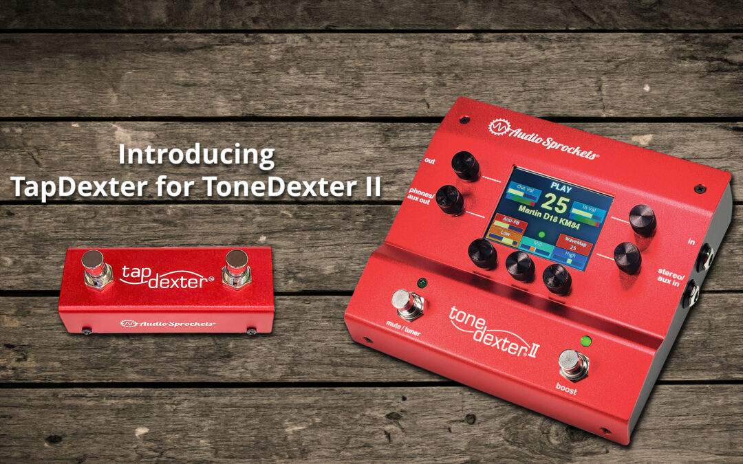 ToneDexter II Effects Pedal for Stringed Instruments Now Available with TapDexter